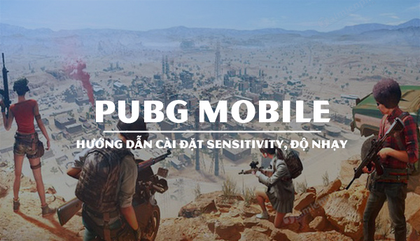 Hướng dẫn thiết lập độ nhạy, sensitivity tốt nhất trong PUBG Mobile
